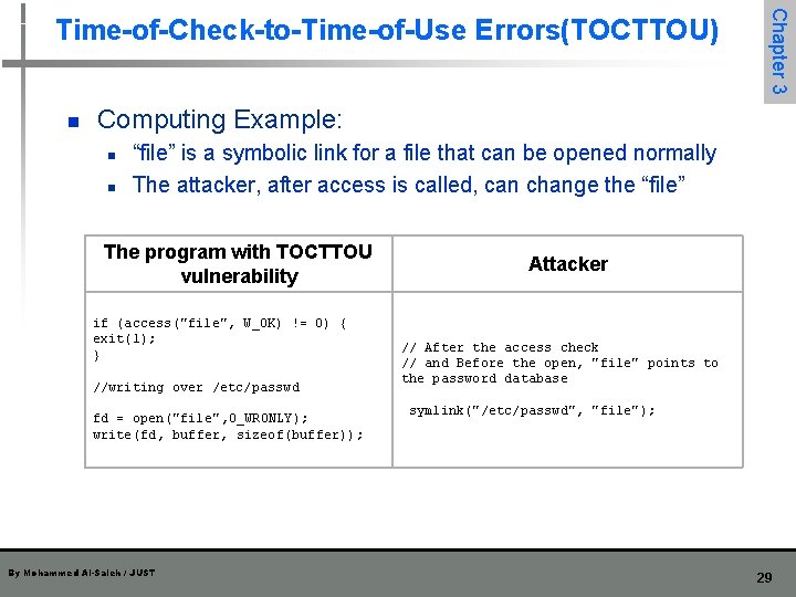 n Chapter 3 Time-of-Check-to-Time-of-Use Errors(TOCTTOU) Computing Example: n n “file” is a symbolic link