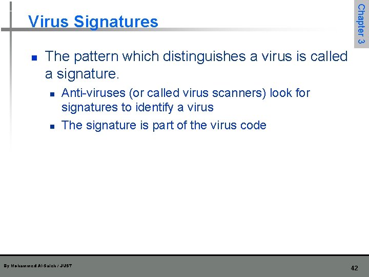 n Chapter 3 Virus Signatures The pattern which distinguishes a virus is called a