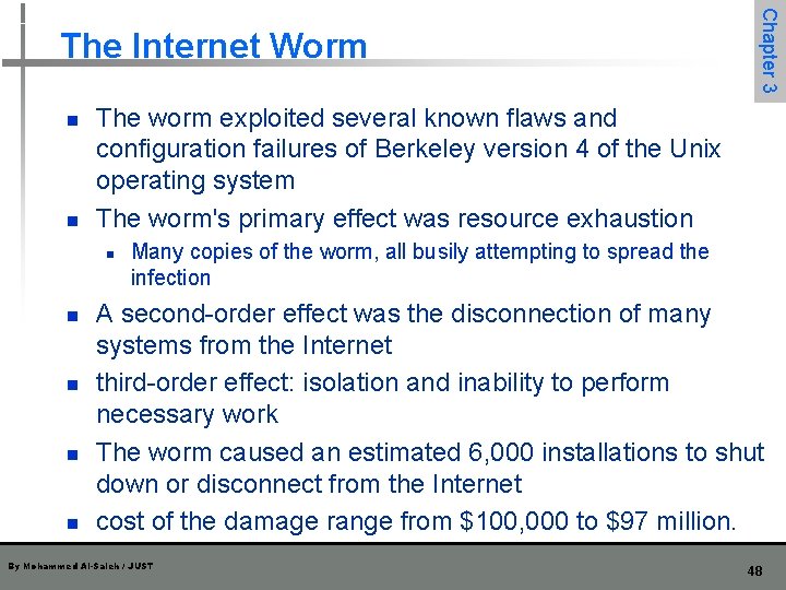 n n The worm exploited several known flaws and configuration failures of Berkeley version