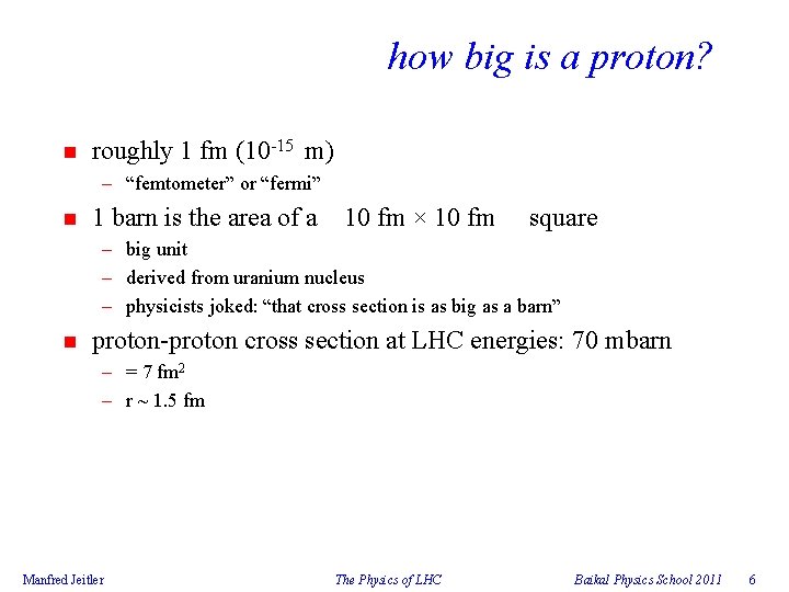how big is a proton? n roughly 1 fm (10 -15 m) – “femtometer”