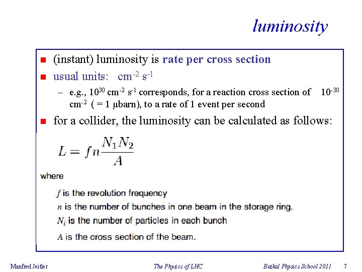 luminosity n n (instant) luminosity is rate per cross section usual units: cm-2 s-1
