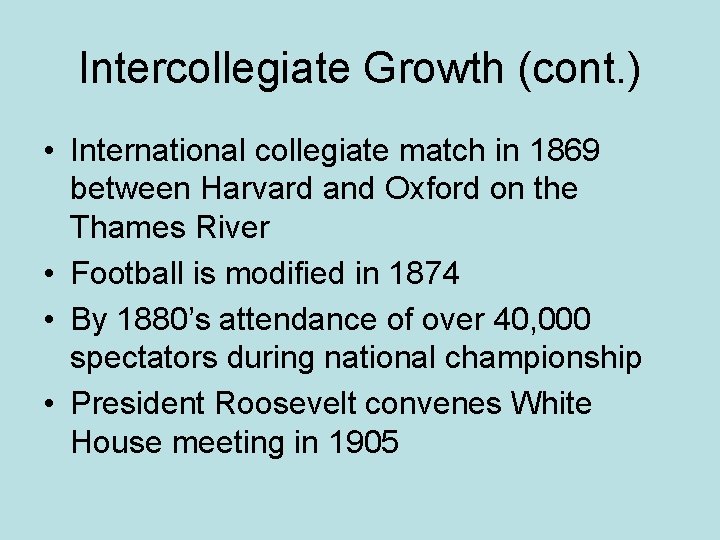 Intercollegiate Growth (cont. ) • International collegiate match in 1869 between Harvard and Oxford