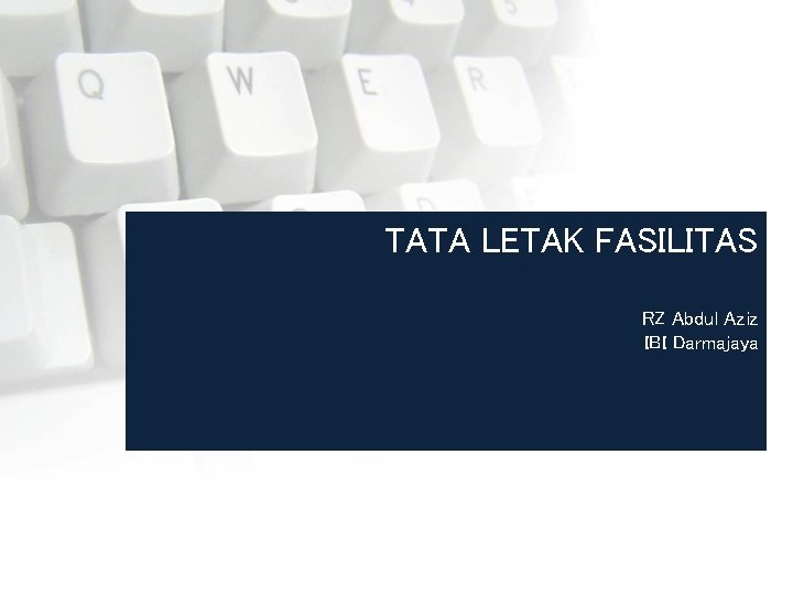 TATA LETAK FASILITAS RZ Abdul Aziz IBI Darmajaya 