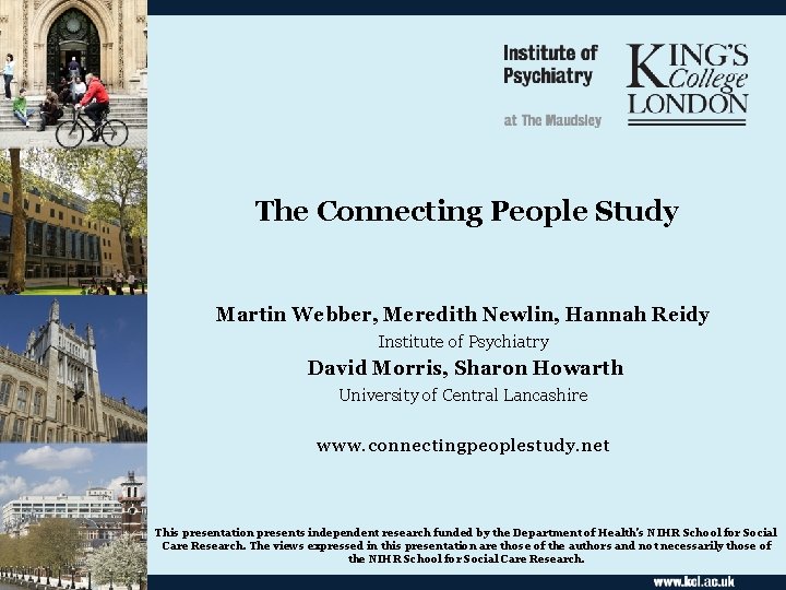 The Connecting People Study Martin Webber, Meredith Newlin, Hannah Reidy Institute of Psychiatry David