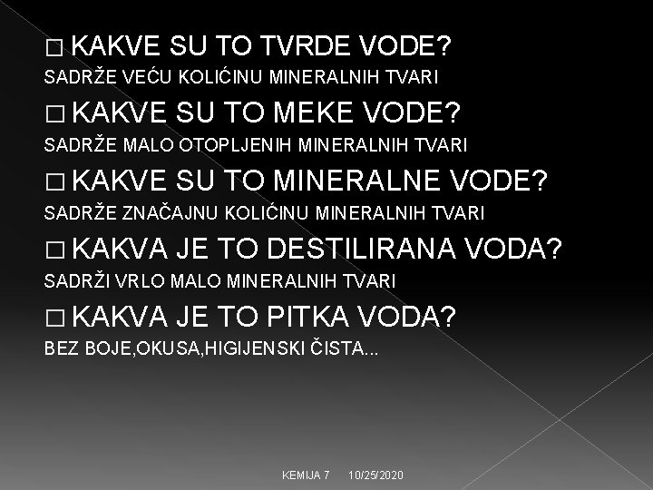 � KAKVE SU TO TVRDE VODE? SADRŽE VEĆU KOLIĆINU MINERALNIH TVARI � KAKVE SU