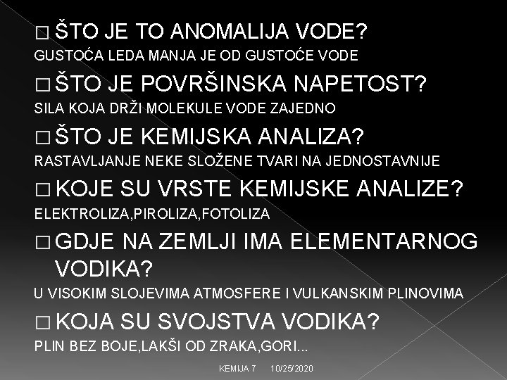 � ŠTO JE TO ANOMALIJA VODE? GUSTOĆA LEDA MANJA JE OD GUSTOĆE VODE �