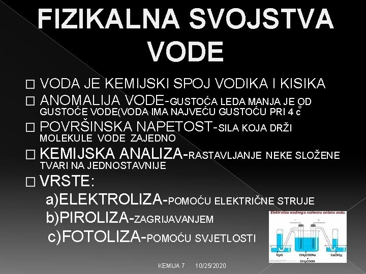 FIZIKALNA SVOJSTVA VODE � � VODA JE KEMIJSKI SPOJ VODIKA I KISIKA ANOMALIJA VODE-GUSTOĆA