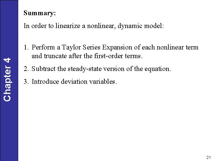 Summary: Chapter 4 In order to linearize a nonlinear, dynamic model: 1. Perform a