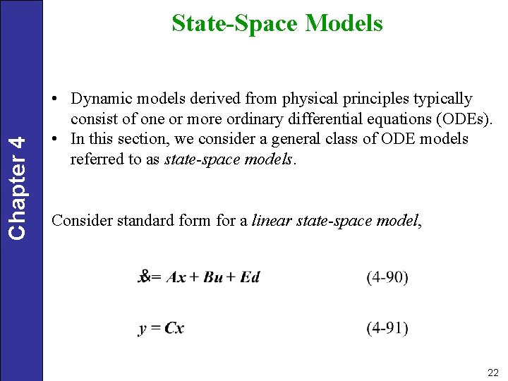 Chapter 4 State-Space Models • Dynamic models derived from physical principles typically consist of