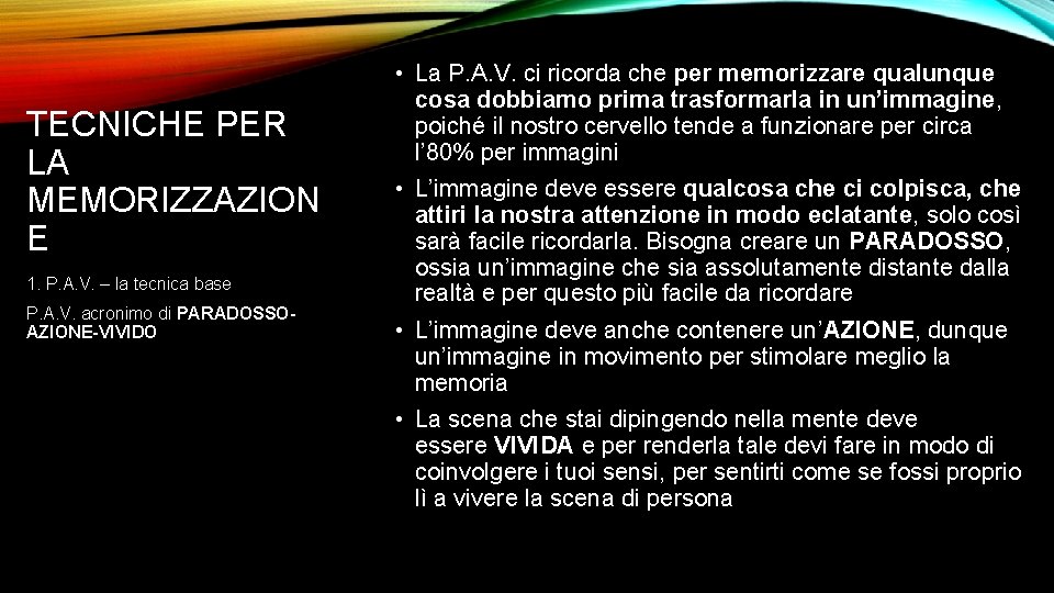 TECNICHE PER LA MEMORIZZAZION E 1. P. A. V. – la tecnica base P.