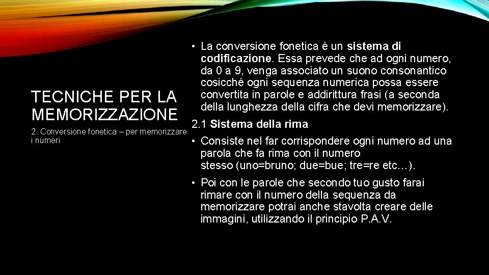 TECNICHE PER LA MEMORIZZAZIONE • La conversione fonetica è un sistema di codificazione. Essa