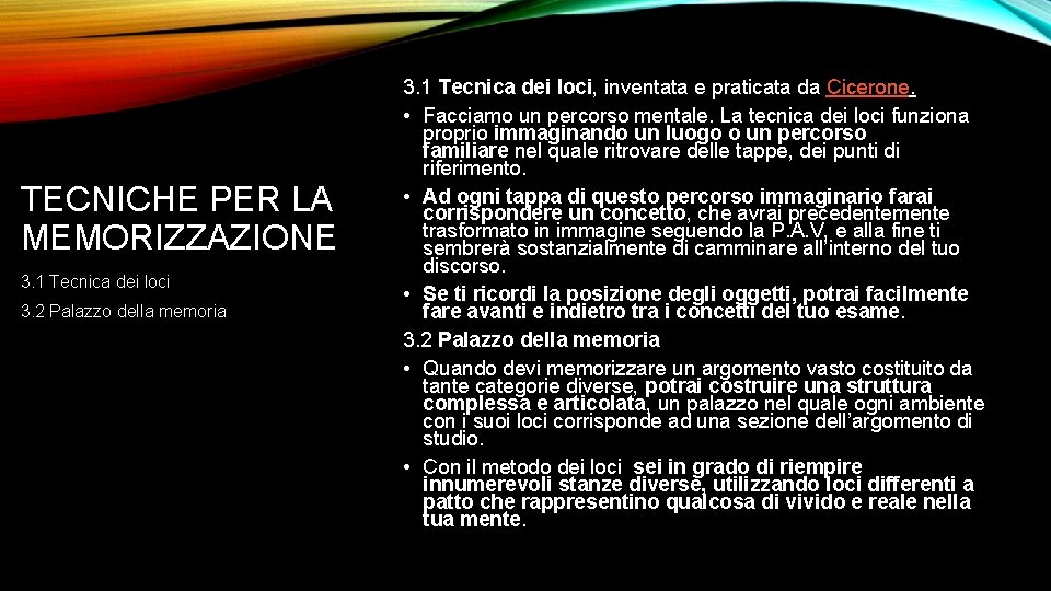 TECNICHE PER LA MEMORIZZAZIONE 3. 1 Tecnica dei loci 3. 2 Palazzo della memoria