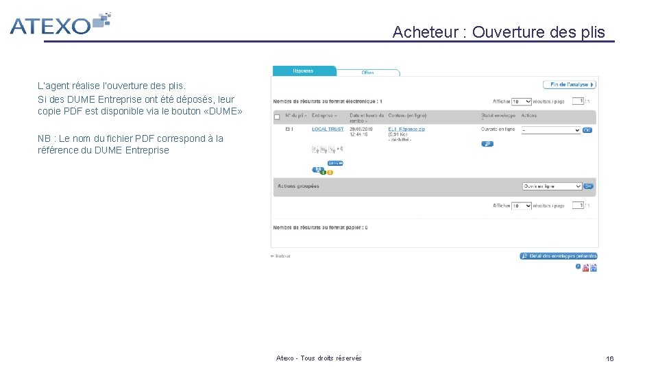 Acheteur : Ouverture des plis L’agent réalise l’ouverture des plis. Si des DUME Entreprise