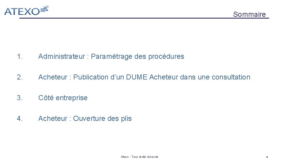 Sommaire 1. Administrateur : Paramétrage des procédures 2. Acheteur : Publication d’un DUME Acheteur