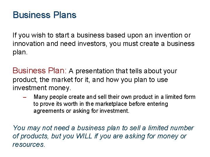 Business Plans If you wish to start a business based upon an invention or