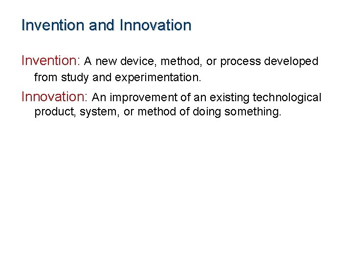 Invention and Innovation Invention: A new device, method, or process developed from study and