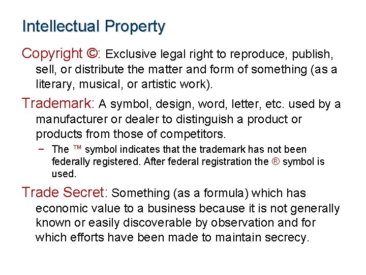 Intellectual Property Copyright ©: Exclusive legal right to reproduce, publish, sell, or distribute the