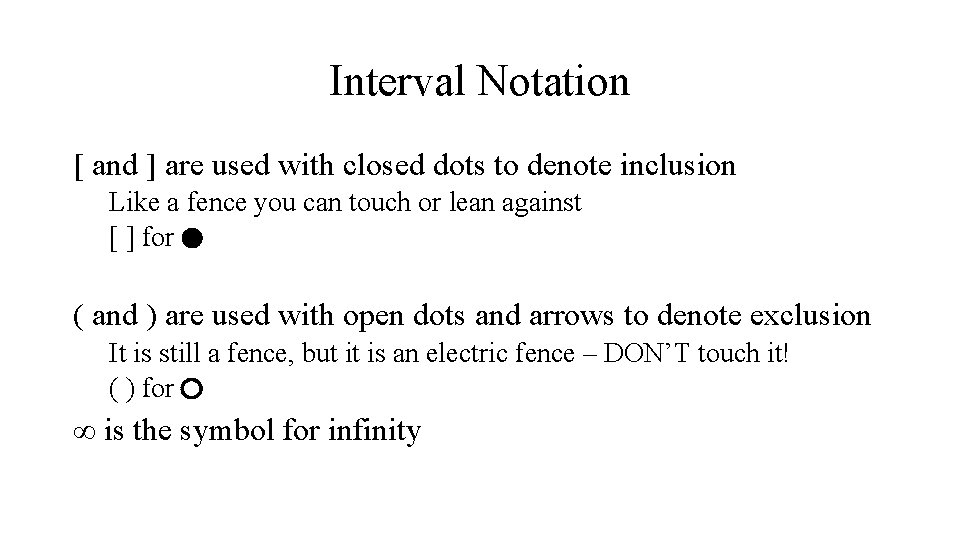 Interval Notation [ and ] are used with closed dots to denote inclusion Like