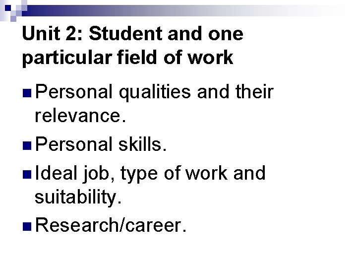 Unit 2: Student and one particular field of work n Personal qualities and their