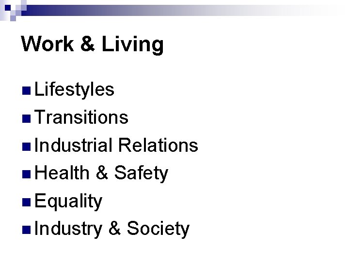 Work & Living n Lifestyles n Transitions n Industrial Relations n Health & Safety