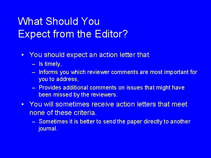 What Should You Expect from the Editor? • You should expect an action letter