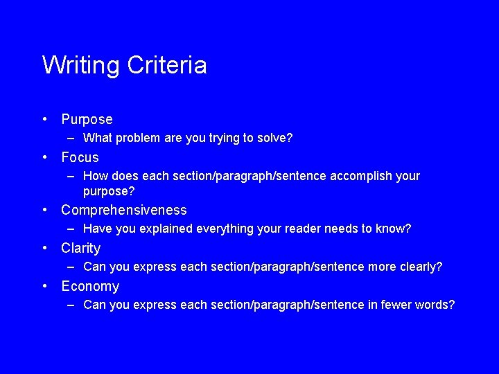 Writing Criteria • Purpose – What problem are you trying to solve? • Focus