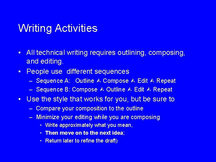 Writing Activities • All technical writing requires outlining, composing, and editing. • People use