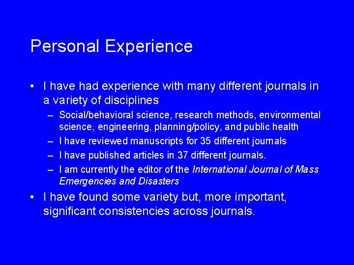 Personal Experience • I have had experience with many different journals in a variety