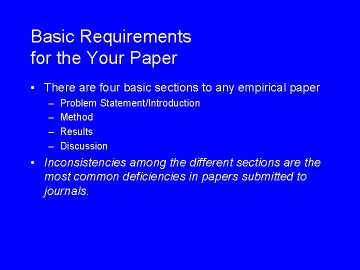 Basic Requirements for the Your Paper • There are four basic sections to any
