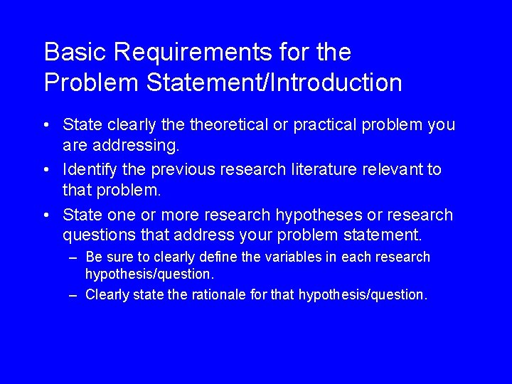 Basic Requirements for the Problem Statement/Introduction • State clearly theoretical or practical problem you