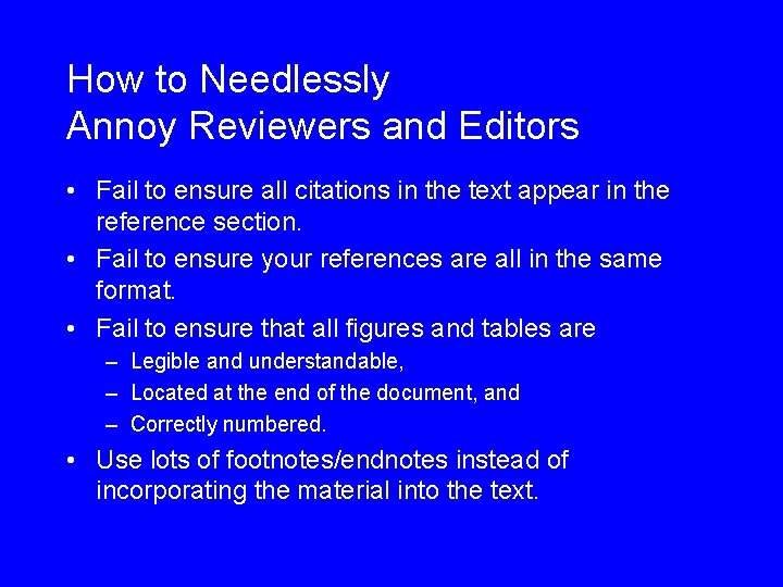 How to Needlessly Annoy Reviewers and Editors • Fail to ensure all citations in