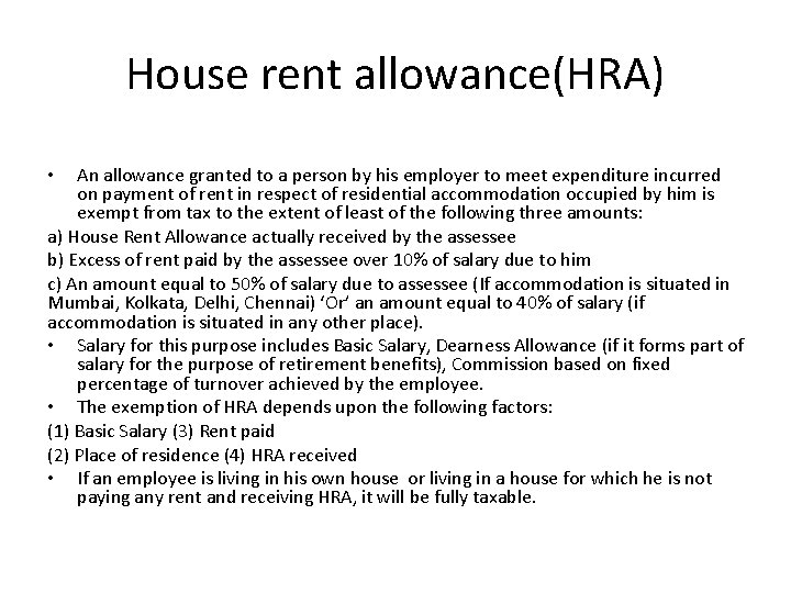 House rent allowance(HRA) An allowance granted to a person by his employer to meet