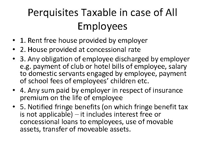 Perquisites Taxable in case of All Employees • 1. Rent free house provided by
