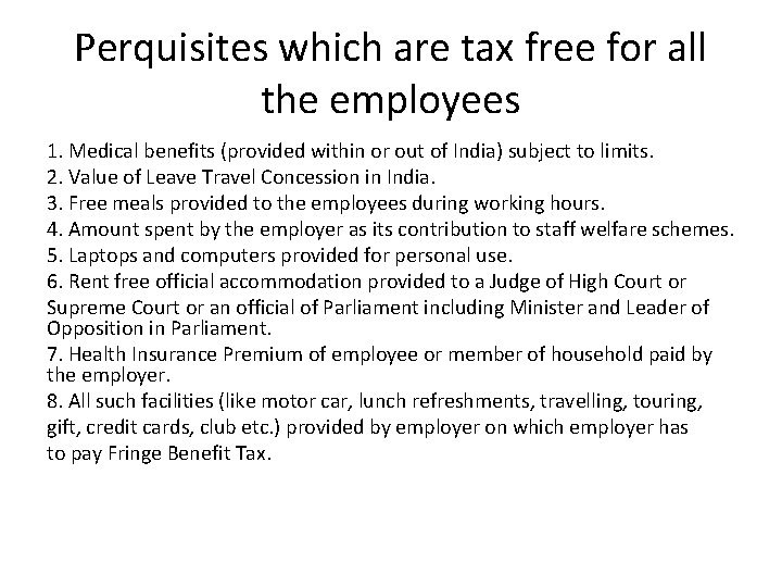 Perquisites which are tax free for all the employees 1. Medical benefits (provided within