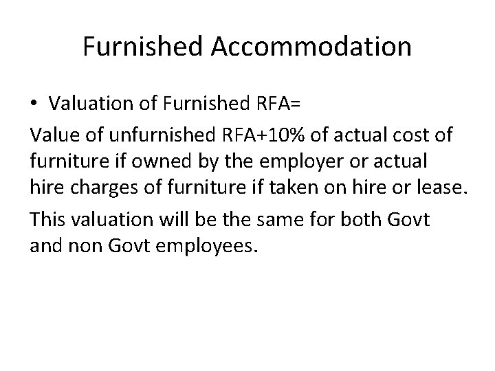 Furnished Accommodation • Valuation of Furnished RFA= Value of unfurnished RFA+10% of actual cost