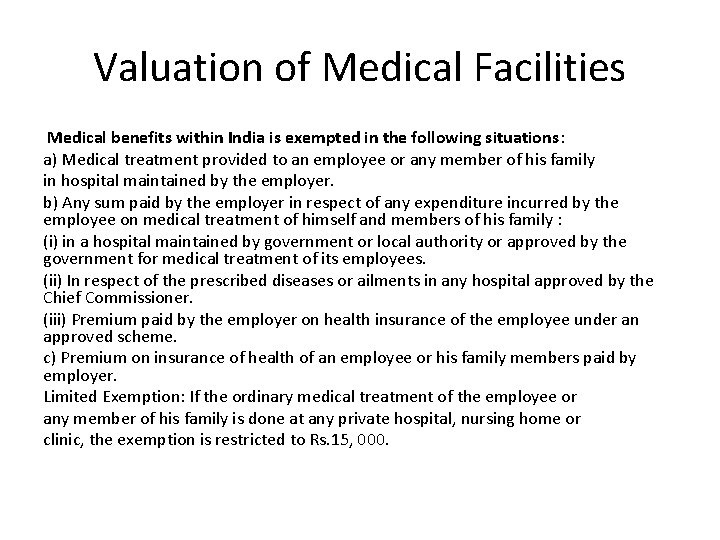 Valuation of Medical Facilities Medical benefits within India is exempted in the following situations: