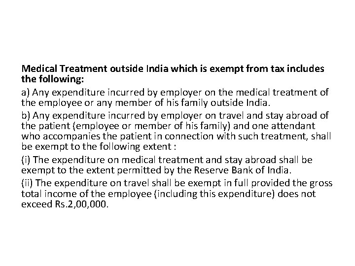 Medical Treatment outside India which is exempt from tax includes the following: a) Any