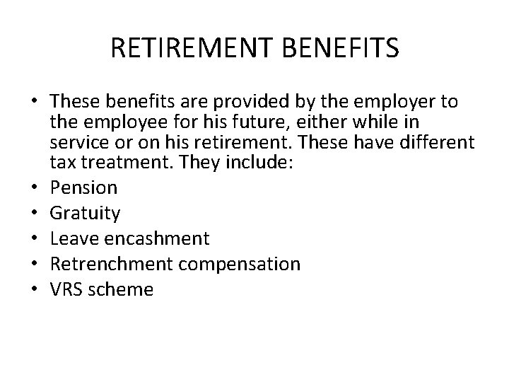 RETIREMENT BENEFITS • These benefits are provided by the employer to the employee for