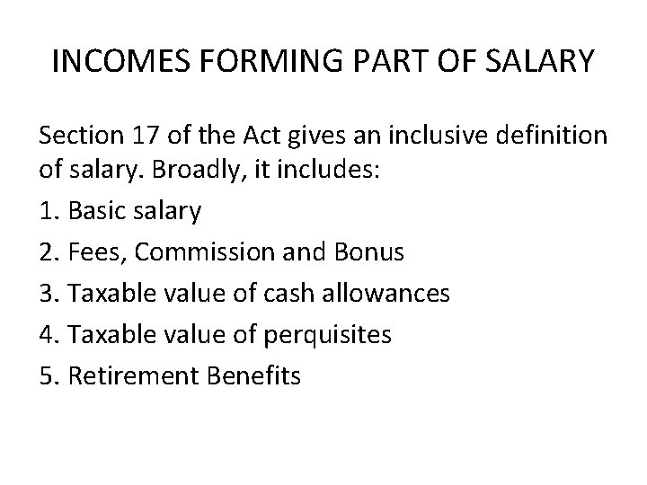 INCOMES FORMING PART OF SALARY Section 17 of the Act gives an inclusive definition