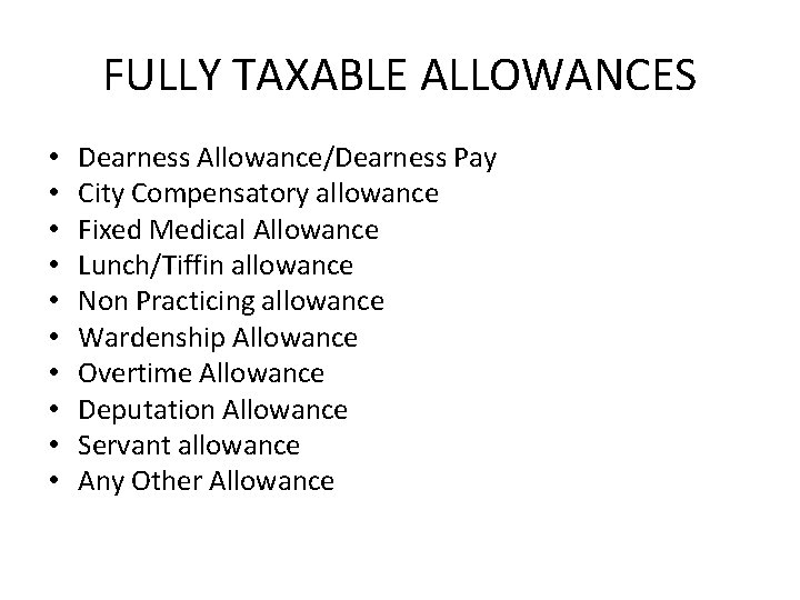 FULLY TAXABLE ALLOWANCES • • • Dearness Allowance/Dearness Pay City Compensatory allowance Fixed Medical