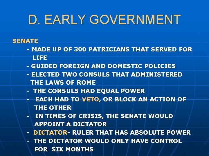 D. EARLY GOVERNMENT SENATE - MADE UP OF 300 PATRICIANS THAT SERVED FOR LIFE