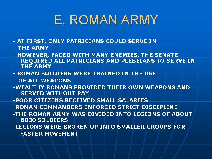 E. ROMAN ARMY - AT FIRST, ONLY PATRICIANS COULD SERVE IN THE ARMY -