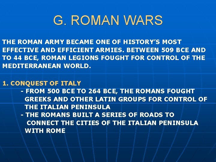 G. ROMAN WARS THE ROMAN ARMY BECAME ONE OF HISTORY’S MOST EFFECTIVE AND EFFICIENT