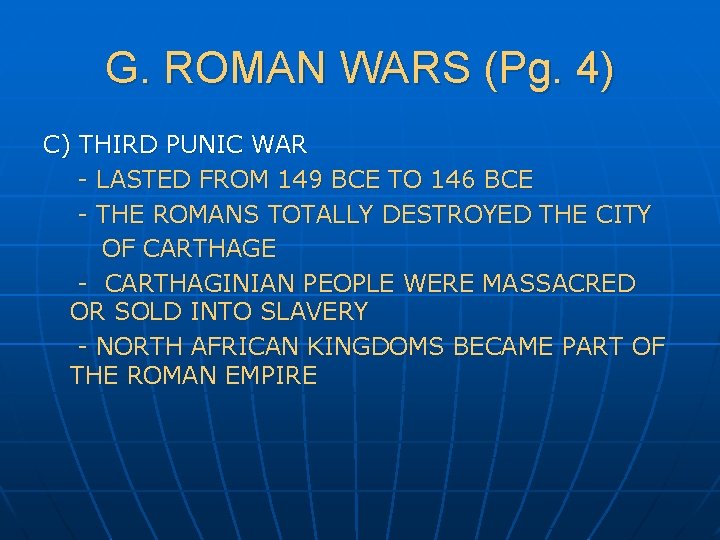 G. ROMAN WARS (Pg. 4) C) THIRD PUNIC WAR - LASTED FROM 149 BCE