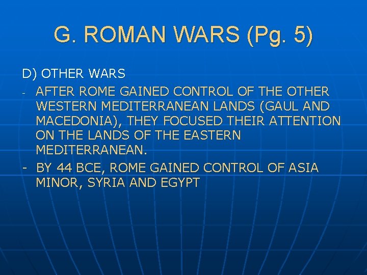 G. ROMAN WARS (Pg. 5) D) OTHER WARS - AFTER ROME GAINED CONTROL OF