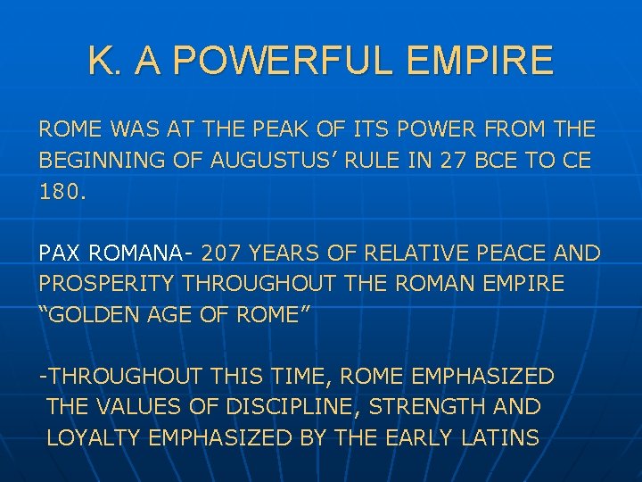 K. A POWERFUL EMPIRE ROME WAS AT THE PEAK OF ITS POWER FROM THE