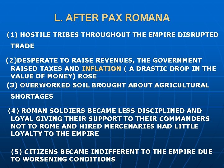 L. AFTER PAX ROMANA (1) HOSTILE TRIBES THROUGHOUT THE EMPIRE DISRUPTED TRADE (2)DESPERATE TO