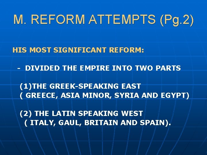 M. REFORM ATTEMPTS (Pg. 2) HIS MOST SIGNIFICANT REFORM: - DIVIDED THE EMPIRE INTO