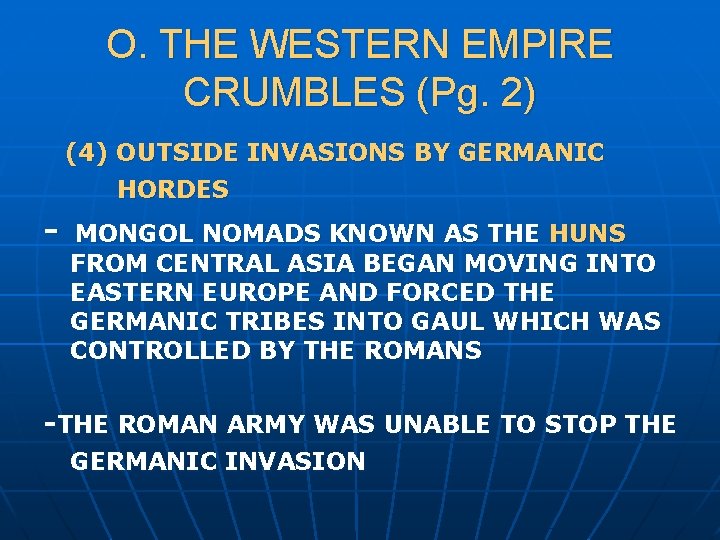 O. THE WESTERN EMPIRE CRUMBLES (Pg. 2) (4) OUTSIDE INVASIONS BY GERMANIC HORDES -