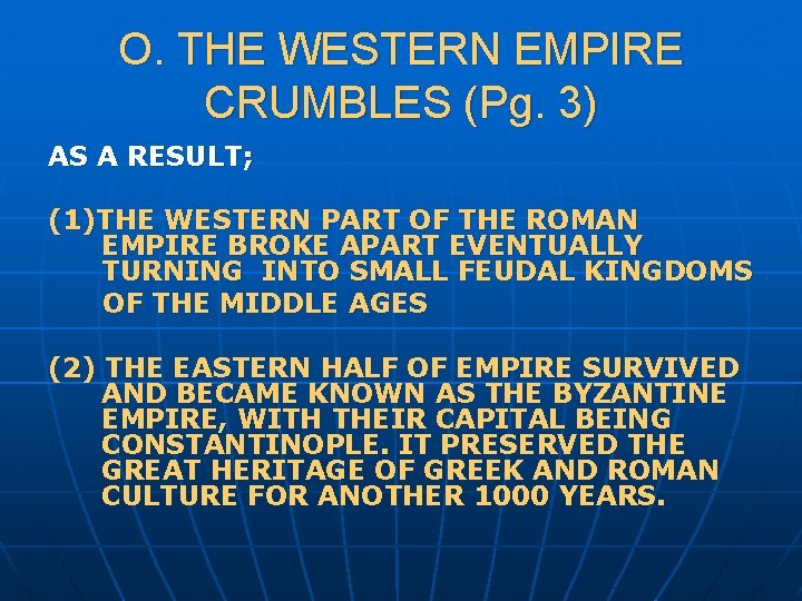 O. THE WESTERN EMPIRE CRUMBLES (Pg. 3) AS A RESULT; (1)THE WESTERN PART OF